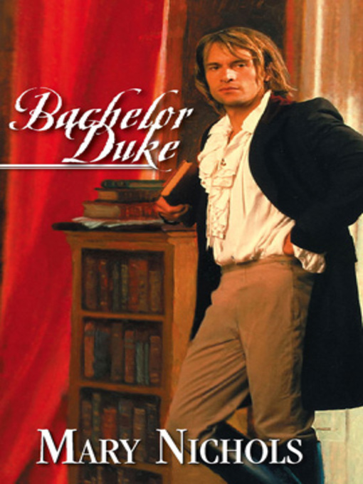 Title details for Bachelor Duke by Mary Nichols - Available